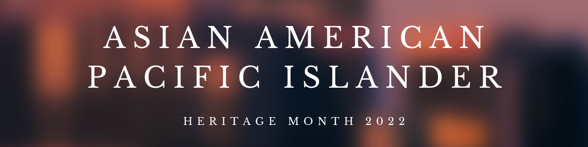 Asian American and Pacific Islander Heritage Month 2022 - IMAS